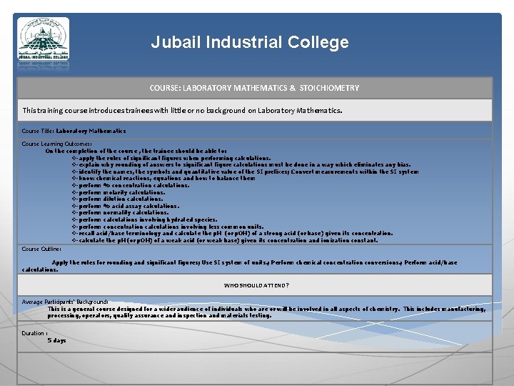 Jubail Industrial College COURSE: LABORATORY MATHEMATICS & STOICHIOMETRY This training course introduces trainees with