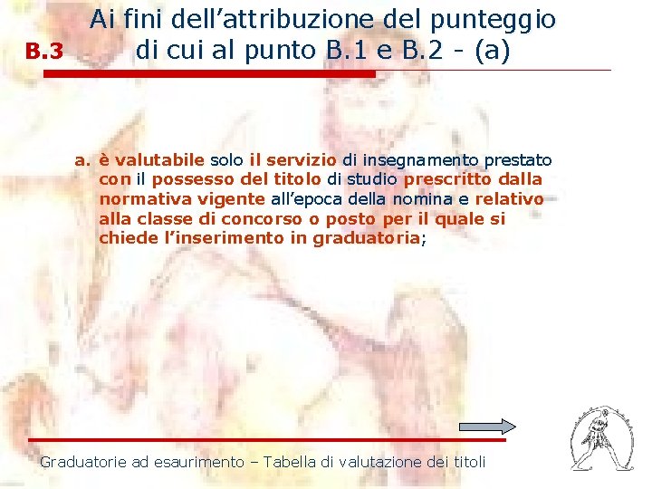 Ai fini dell’attribuzione del punteggio B. 3 di cui al punto B. 1 e