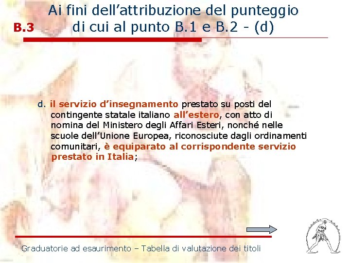 Ai fini dell’attribuzione del punteggio B. 3 di cui al punto B. 1 e