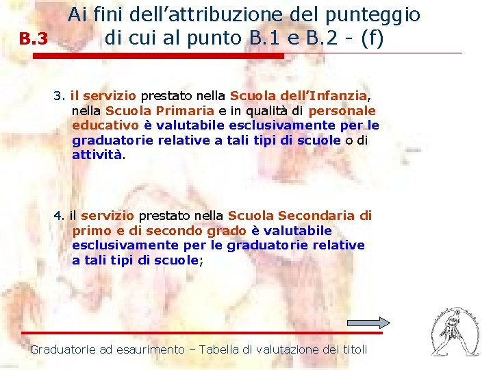 Ai fini dell’attribuzione del punteggio B. 3 di cui al punto B. 1 e