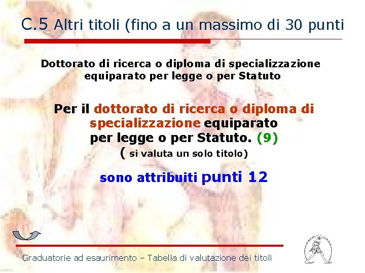 C. 5 Altri titoli (fino a un massimo di 30 punti Dottorato di ricerca