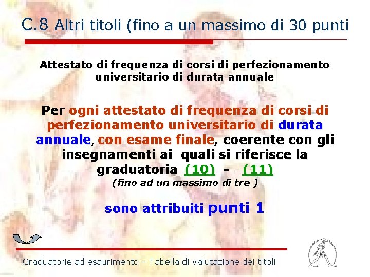 C. 8 Altri titoli (fino a un massimo di 30 punti Attestato di frequenza