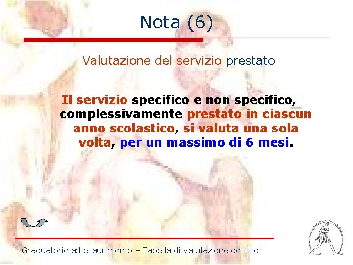 Nota (6) Valutazione del servizio prestato Il servizio specifico e non specifico, complessivamente prestato