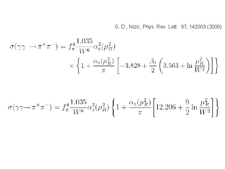 G. D. , Nizic, Phys. Rev. Lett. 97, 142003 (2006) 