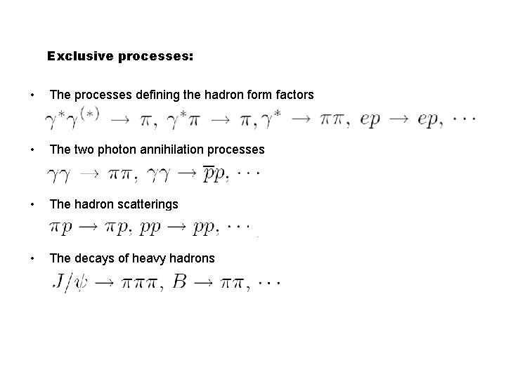 Exclusive processes: • The processes defining the hadron form factors • The two photon