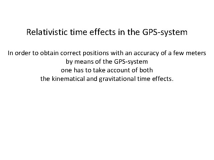 Relativistic time effects in the GPS-system In order to obtain correct positions with an