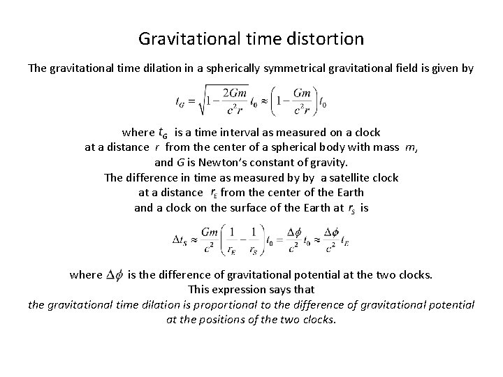 Gravitational time distortion The gravitational time dilation in a spherically symmetrical gravitational field is