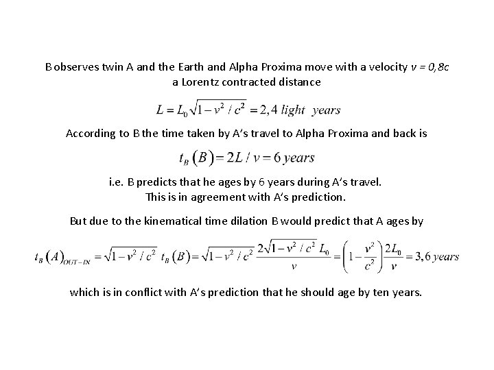 B observes twin A and the Earth and Alpha Proxima move with a velocity