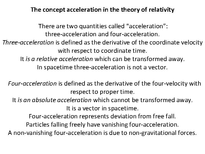 The concept acceleration in theory of relativity There are two quantities called “acceleration”: three-acceleration