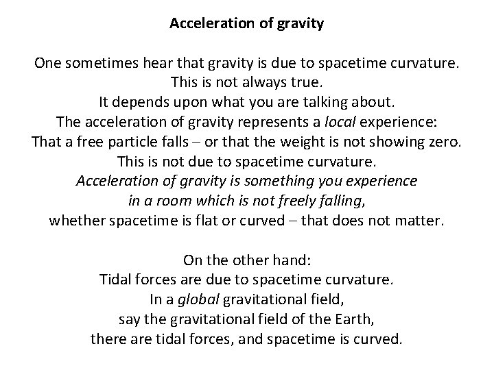 Acceleration of gravity One sometimes hear that gravity is due to spacetime curvature. This