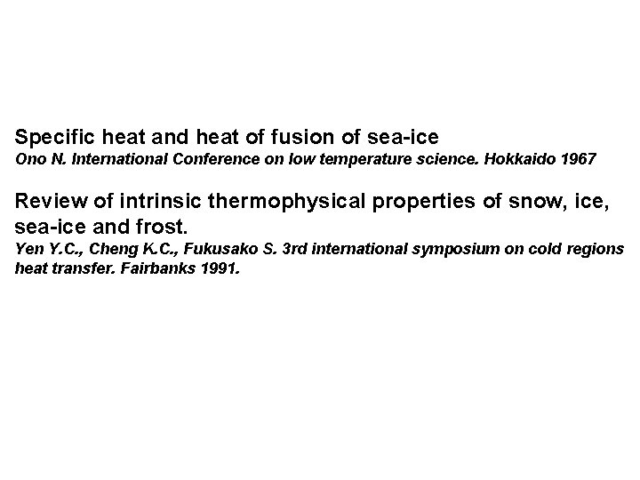 Specific heat and heat of fusion of sea-ice Ono N. International Conference on low