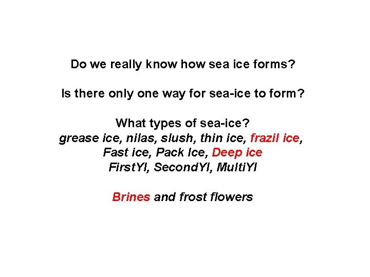 Do we really know how sea ice forms? Is there only one way for
