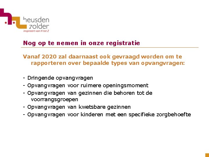 Nog op te nemen in onze registratie Vanaf 2020 zal daarnaast ook gevraagd worden