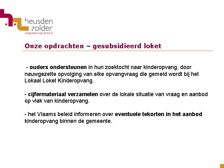 Onze opdrachten – gesubsidieerd loket - ouders ondersteunen in hun zoektocht naar kinderopvang, door