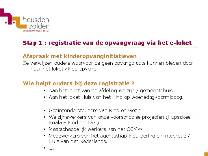 Stap 1 : registratie van de opvangvraag via het e-loket Afspraak met kinderopvanginitiatieven Ze