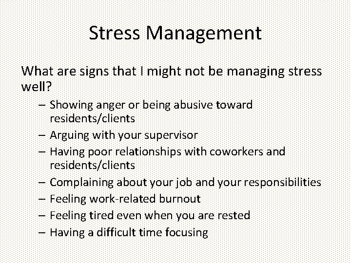 Stress Management What are signs that I might not be managing stress well? –