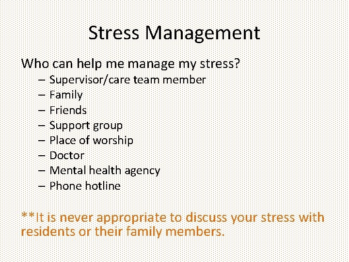 Stress Management Who can help me manage my stress? – Supervisor/care team member –