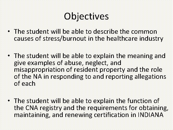 Objectives • The student will be able to describe the common causes of stress/burnout