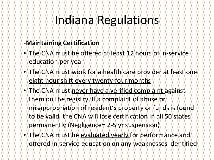 Indiana Regulations -Maintaining Certification • The CNA must be offered at least 12 hours