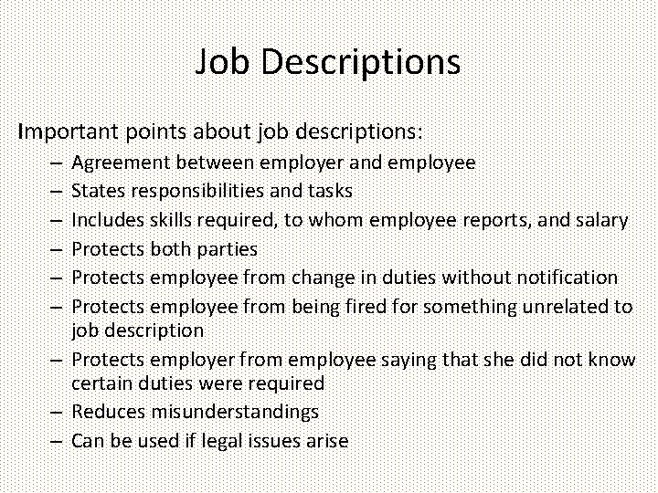 Job Descriptions Important points about job descriptions: Agreement between employer and employee States responsibilities