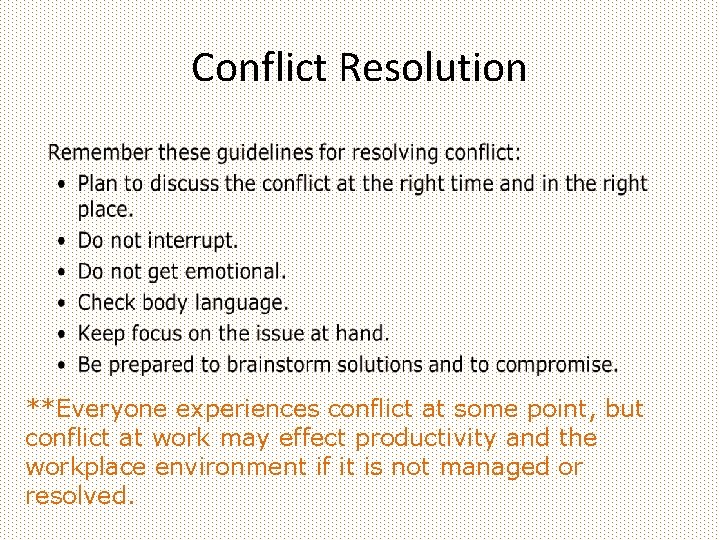 Conflict Resolution **Everyone experiences conflict at some point, but conflict at work may effect