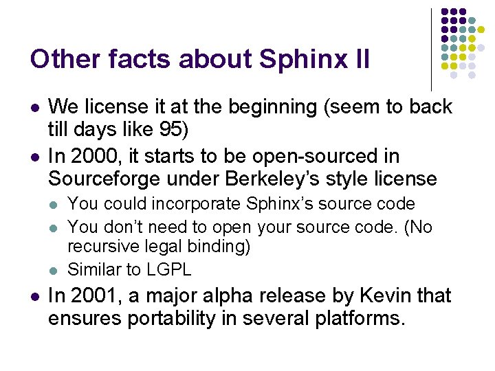 Other facts about Sphinx II l l We license it at the beginning (seem