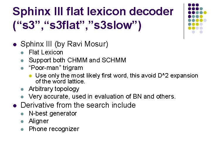 Sphinx III flat lexicon decoder (“s 3”, “s 3 flat”, ”s 3 slow”) l
