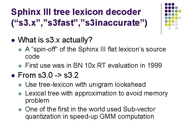 Sphinx III tree lexicon decoder (“s 3. x”, ”s 3 fast”, ”s 3 inaccurate”)
