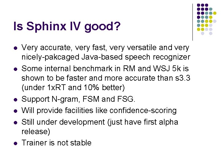 Is Sphinx IV good? l l l Very accurate, very fast, very versatile and