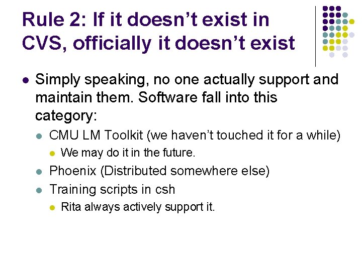 Rule 2: If it doesn’t exist in CVS, officially it doesn’t exist l Simply