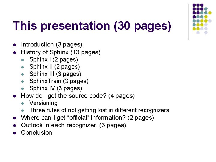 This presentation (30 pages) l l l Introduction (3 pages) History of Sphinx (13