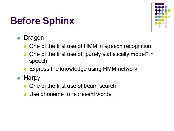 Before Sphinx l Dragon l l One of the first use of HMM in