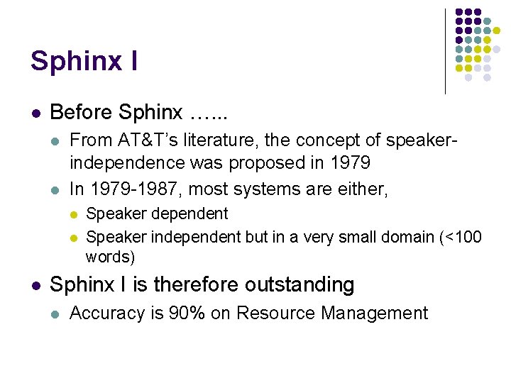 Sphinx I l Before Sphinx …. . . l l From AT&T’s literature, the