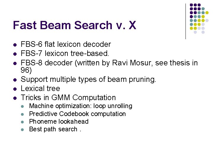 Fast Beam Search v. X l l l FBS-6 flat lexicon decoder FBS-7 lexicon