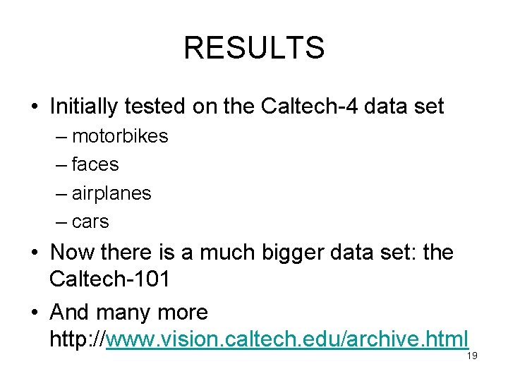 RESULTS • Initially tested on the Caltech-4 data set – motorbikes – faces –