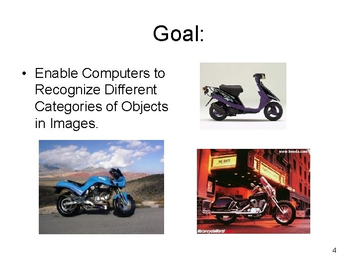 Goal: • Enable Computers to Recognize Different Categories of Objects in Images. 4 