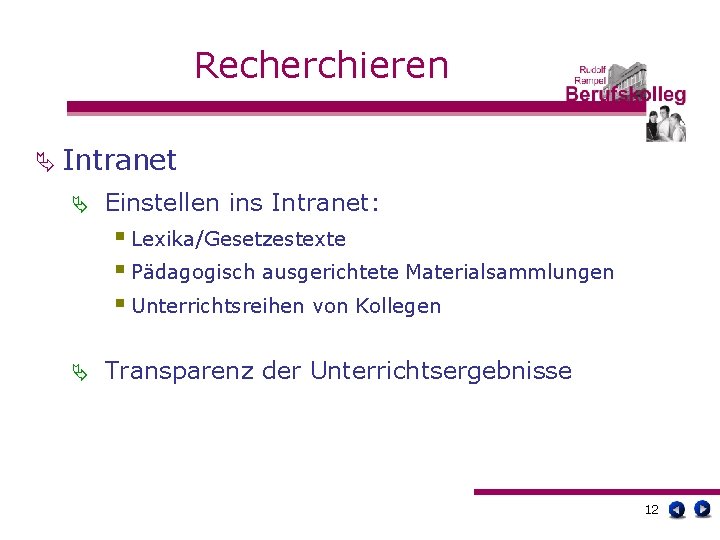 Recherchieren Ä Intranet Ä Einstellen ins Intranet: § Lexika/Gesetzestexte § Pädagogisch ausgerichtete Materialsammlungen §