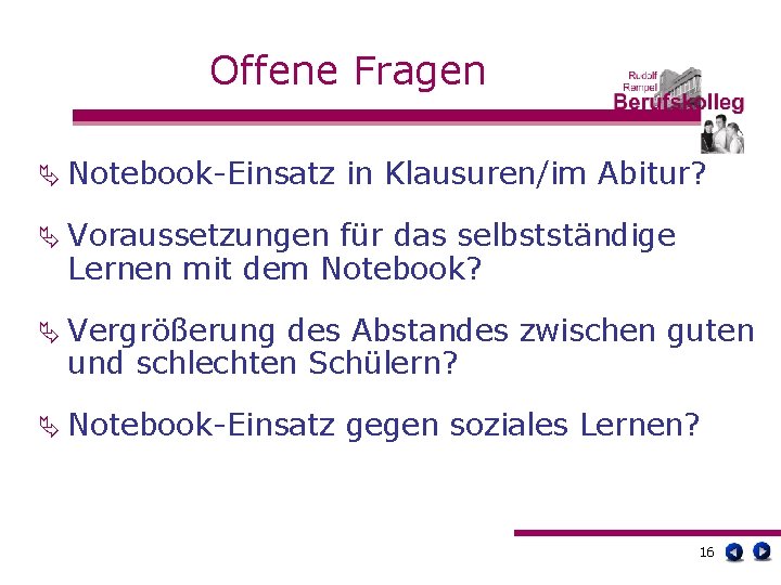 Offene Fragen Ä Notebook-Einsatz in Klausuren/im Abitur? Ä Voraussetzungen für das selbstständige Lernen mit