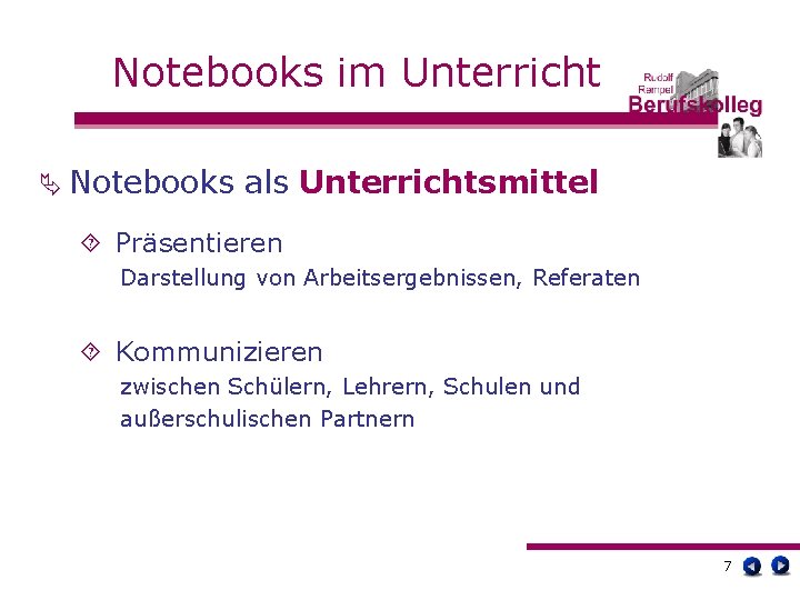 Notebooks im Unterricht Ä Notebooks als Unterrichtsmittel ´ Präsentieren Darstellung von Arbeitsergebnissen, Referaten ´