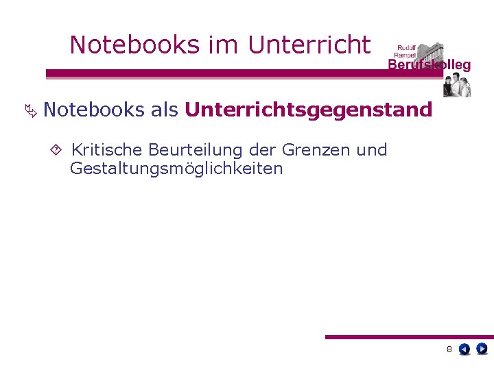 Notebooks im Unterricht Ä Notebooks als Unterrichtsgegenstand ´ Kritische Beurteilung der Grenzen und Gestaltungsmöglichkeiten