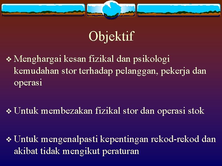 Objektif v Menghargai kesan fizikal dan psikologi kemudahan stor terhadap pelanggan, pekerja dan operasi