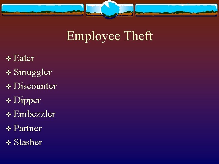 Employee Theft v Eater v Smuggler v Discounter v Dipper v Embezzler v Partner