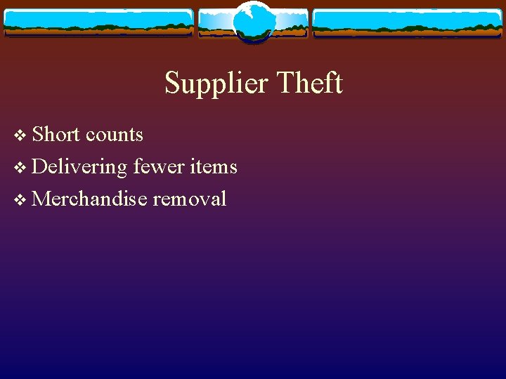 Supplier Theft v Short counts v Delivering fewer items v Merchandise removal 