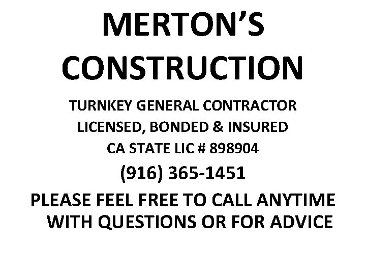 MERTON’S CONSTRUCTION TURNKEY GENERAL CONTRACTOR LICENSED, BONDED & INSURED CA STATE LIC # 898904