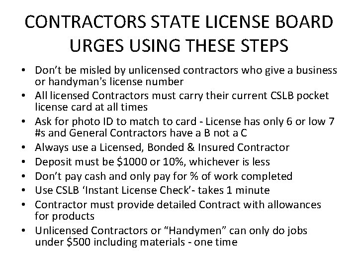 CONTRACTORS STATE LICENSE BOARD URGES USING THESE STEPS • Don’t be misled by unlicensed