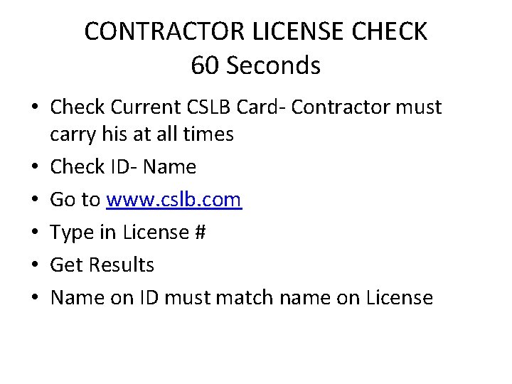 CONTRACTOR LICENSE CHECK 60 Seconds • Check Current CSLB Card- Contractor must carry his