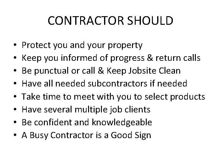 CONTRACTOR SHOULD • • Protect you and your property Keep you informed of progress