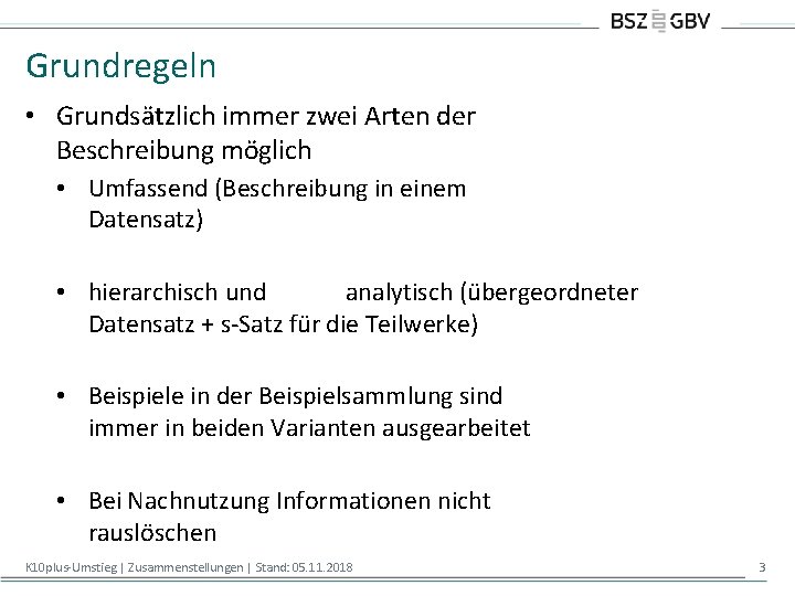 Grundregeln • Grundsätzlich immer zwei Arten der Beschreibung möglich • Umfassend (Beschreibung in einem Grundregeln • Grundsätzlich immer zwei Arten der Beschreibung möglich • Umfassend (Beschreibung in einem