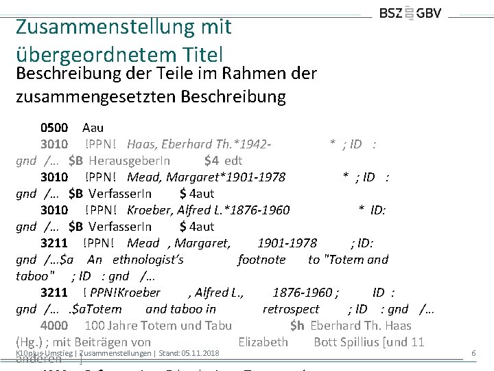 Zusammenstellung mit übergeordnetem Titel Beschreibung der Teile im Rahmen der zusammengesetzten Beschreibung 0500 Aau