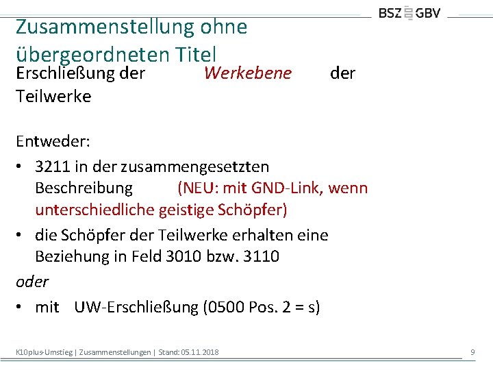 Zusammenstellung ohne übergeordneten Titel Erschließung der Teilwerke Werkebene der Entweder: • 3211 in der